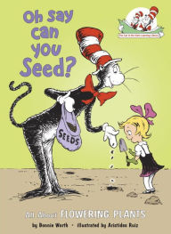 Title: Oh Say Can You Seed?: All About Flowering Plants (Cat in the Hat's Learning Library Series), Author: Bonnie Worth