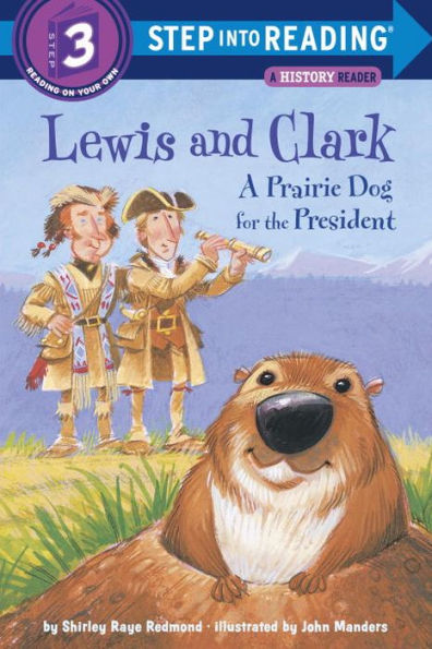 Lewis and Clark: A Prairie Dog for the President (Step into Reading Book Series: A Step 3 Book)