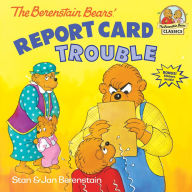 Title: The Berenstain Bears' Report Card Trouble, Author: Stan Berenstain