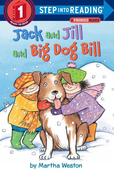 Jack and Jill and Big Dog Bill: A Phonics Reader (Step into Reading Series: A Step 1 Book)