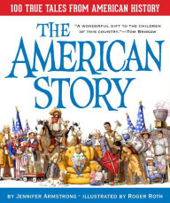Title: The American Story: 100 True Tales from American History, Author: Jennifer Armstrong