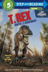 Title: T. Rex: Hunter or Scavenger? (Jurassic World Step into Reading Book Series), Author: Thomas R. Holtz