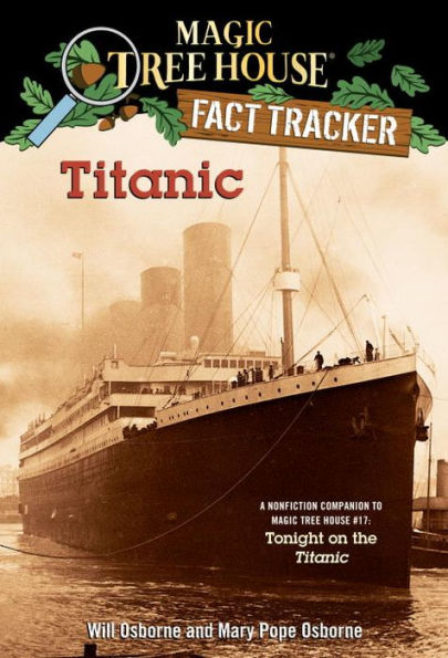 Magic Tree House Fact Tracker #7: Titanic: A Nonfiction Companion to Magic Tree House #17: Tonight on the Titanic