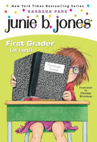 Junie B., First Grader (at Last!) (Junie B. Jones Series #18)