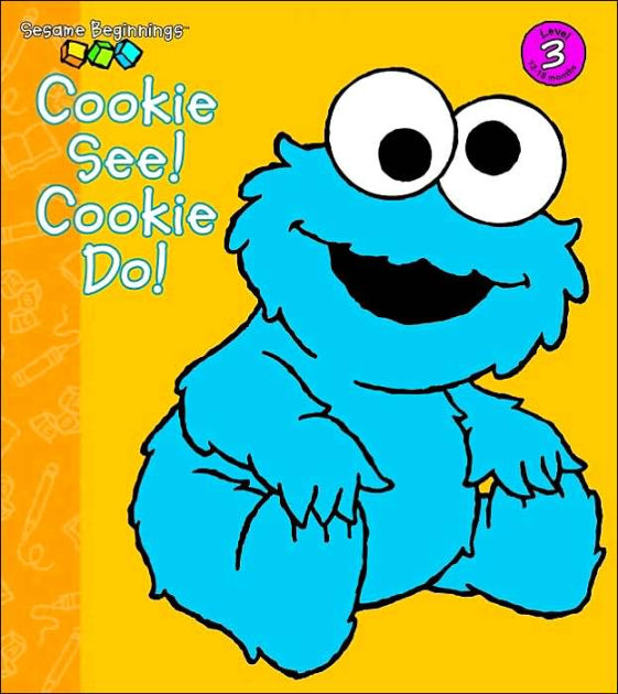 Cookie See! Cookie Do! (Sesame Beginnings Series) by Anna Jane Hays ...