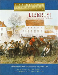 Title: Liberty!: How the Revolutionary War Began, Author: Lucille Recht Penner