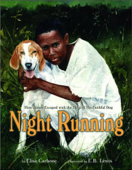 Title: Night Running: How James Escaped with the Help of His Faithful Dog, Author: Earl B. Lewis