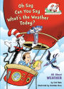 Oh Say Can You Say What's the Weather Today?: All About Weather (Cat in the Hat's Learning Library Series)