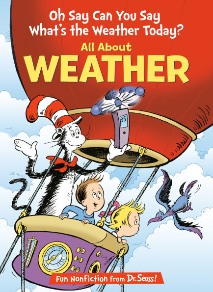 Oh Say Can You What's the Weather Today?: All About (Cat Hat's Learning Library Series)