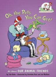 Title: Oh, the Pets You Can Get!: All About Our Animal Friends, Author: Tish Rabe