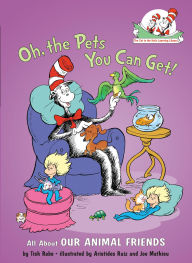 Title: Oh, the Pets You Can Get! All About Our Animal Friends, Author: Tish Rabe