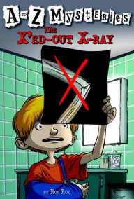 Title: The X'ed-Out X-Ray (A to Z Mysteries Series #24), Author: Ron Roy