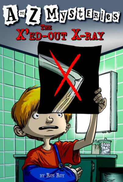 The X'ed-Out X-Ray (A to Z Mysteries Series #24)
