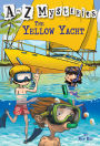 The Yellow Yacht (A to Z Mysteries Series #25)