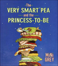 Title: The Very Smart Pea and the Princess-to-be, Author: Mini Grey