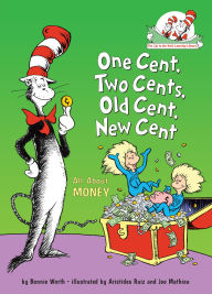Title: One Cent, Two Cents, Old Cent, New Cent: All about Money (Cat in the Hat's Learning Library Series), Author: Bonnie Worth