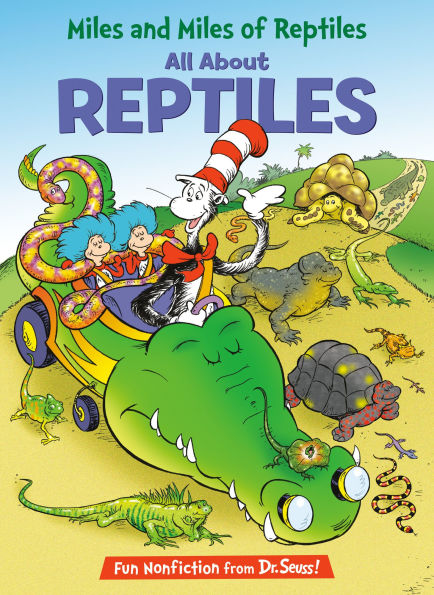 Miles and Miles of Reptiles: All About Reptiles (Cat in the Hat's Learning Library Series)