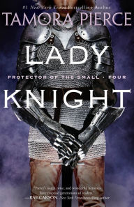 Title: Lady Knight (Protector of the Small Series #4), Author: Tamora Pierce