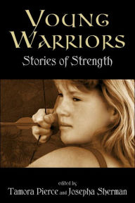 Title: Young Warriors: Stories of Strength, Author: Josepha Sherman