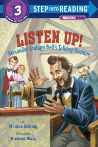 Title: Listen Up!: Alexander Graham Bell's Talking Machine (Step into Reading Book Series: A Step 3 Book), Author: Monica Kulling