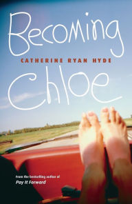 Title: Becoming Chloe, Author: Catherine Ryan Hyde