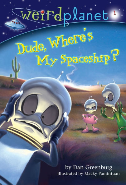 Dude, Where's My Spaceship? (Weird Planet Series #1)