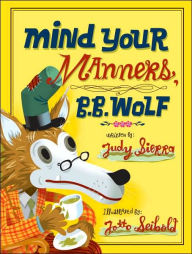 Title: Mind Your Manners, B. B. Wolf, Author: Judy Sierra