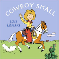 Title: Cowboy Small, Author: Lois Lenski