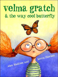 Title: Velma Gratch and the Way Cool Butterfly, Author: Alan Madison