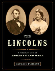 Title: The Lincolns: A Scrapbook Look at Abraham and Mary, Author: Candace Fleming