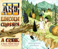 Title: Abe Lincoln Crosses a Creek: A Tall, Thin Tale (Introducing His Forgotten Frontier Friend), Author: Deborah Hopkinson