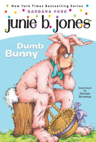 Title: Dumb Bunny (Junie B. Jones Series #27), Author: Barbara Park