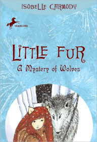 Title: A Mystery of Wolves (Little Fur Series #3), Author: Isobelle Carmody