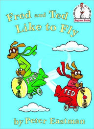 Title: Fred and Ted like to Fly, Author: Peter Anthony Eastman