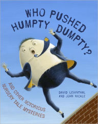 Title: Who Pushed Humpty Dumpty?: And Other Notorious Nursery Tale Mysteries, Author: David Levinthal