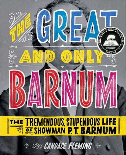 The Great and Only Barnum: Tremendous, Stupendous Life of Showman P. T. Barnum
