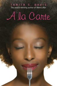 Title: A la Carte, Author: Tanita S. Davis