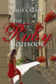 Title: The Ruby Notebook (Notebook Series #2), Author: Laura Resau