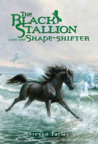 Title: The Black Stallion and the Shape-Shifter, Author: Steven Farley