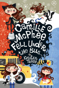 Title: Camille McPhee Fell Under the Bus, Author: Kristen Tracy