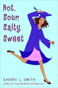 Title: Hot, Sour, Salty, Sweet, Author: Sherri L. Smith