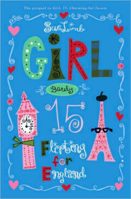 Title: Girl, Barely 15: Flirting for England, Author: Sue Limb