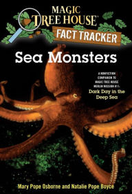 Magic Tree House Fact Tracker #17: Sea Monsters: A Nonfiction Companion to Magic Tree House Merlin Mission Series #11: Dark Day in the Deep Sea