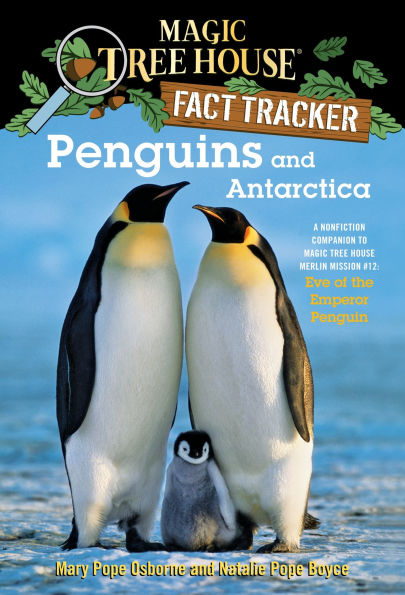 Magic Tree House Fact Tracker #18: Penguins and Antarctica: A Nonfiction Companion to Merlin Mission Series #12: Eve of the Emperor Penguin