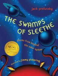 Title: The Swamps of Sleethe: Poems From Beyond the Solar System, Author: Jack Prelutsky