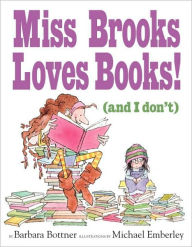 Title: Miss Brooks Loves Books (And I Don't), Author: Barbara Bottner