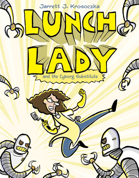 Lunch Lady and the Cyborg Substitute (Lunch Series #1)