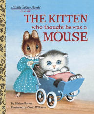 Title: The Kitten Who Thought He Was a Mouse, Author: Miriam Norton