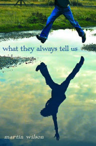 Title: What They Always Tell Us, Author: Martin Wilson