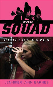 Title: Perfect Cover (The Squad Series), Author: Jennifer Lynn Barnes